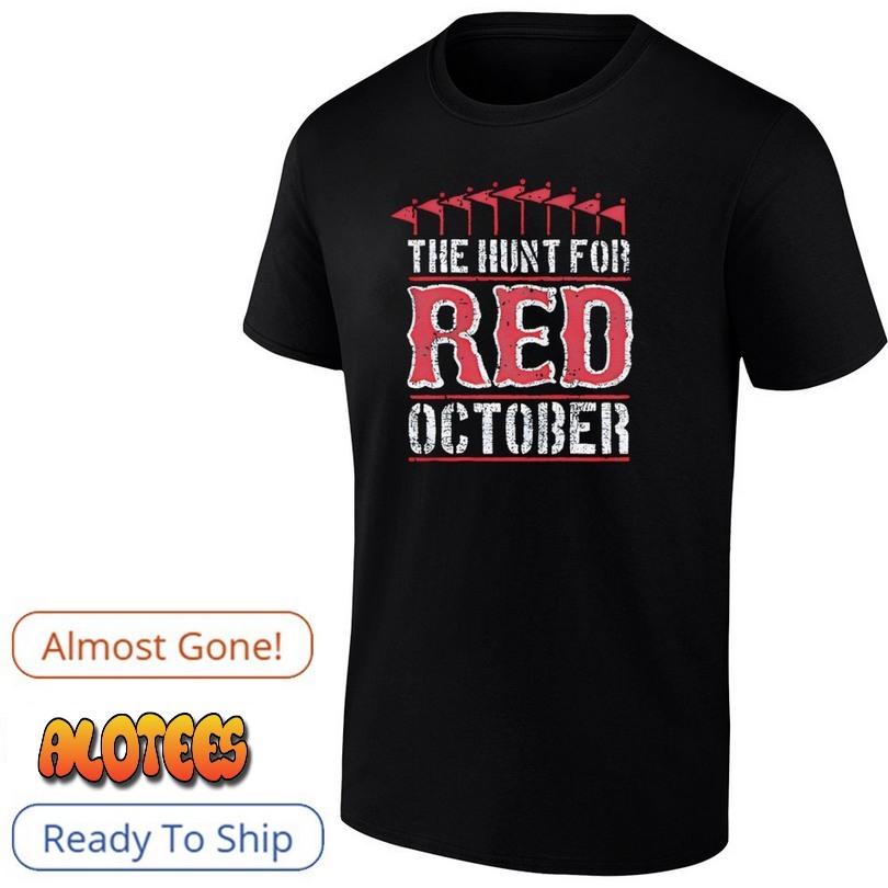 The hunt for Boston Red Sox october T Shirt