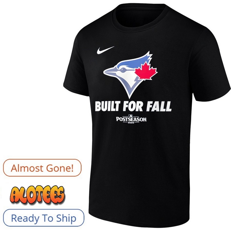 Toronto Blue Jays Built For Fall Baseball 2025 MLB Postseason T Shirt