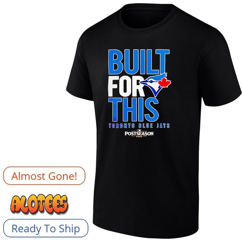 Toronto Blue Jays Built For This MLB Postseason 2025 T Shirt