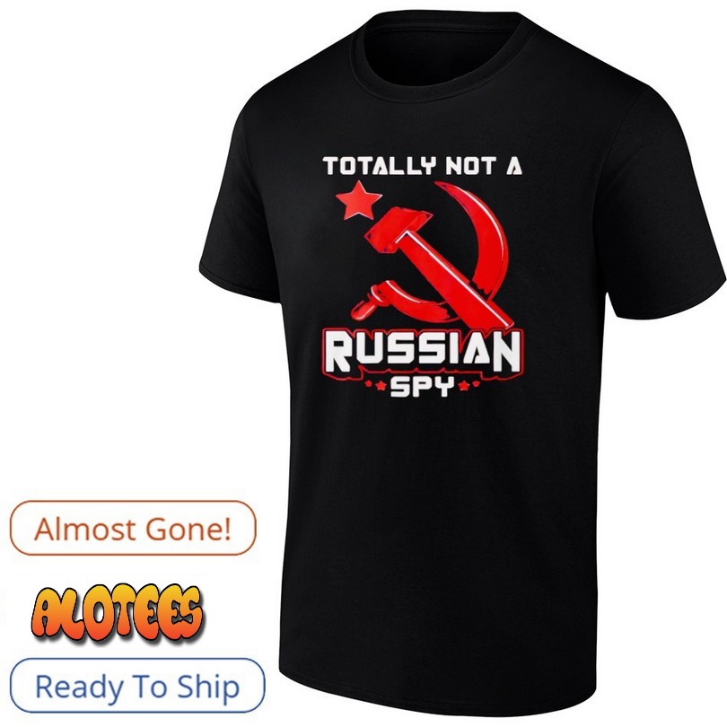 Totally not a Russian spy T Shirt