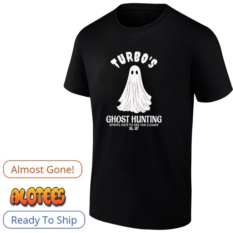 Turbo’s Ghost Hunting Spirits Hate To See Him Comin T Shirt
