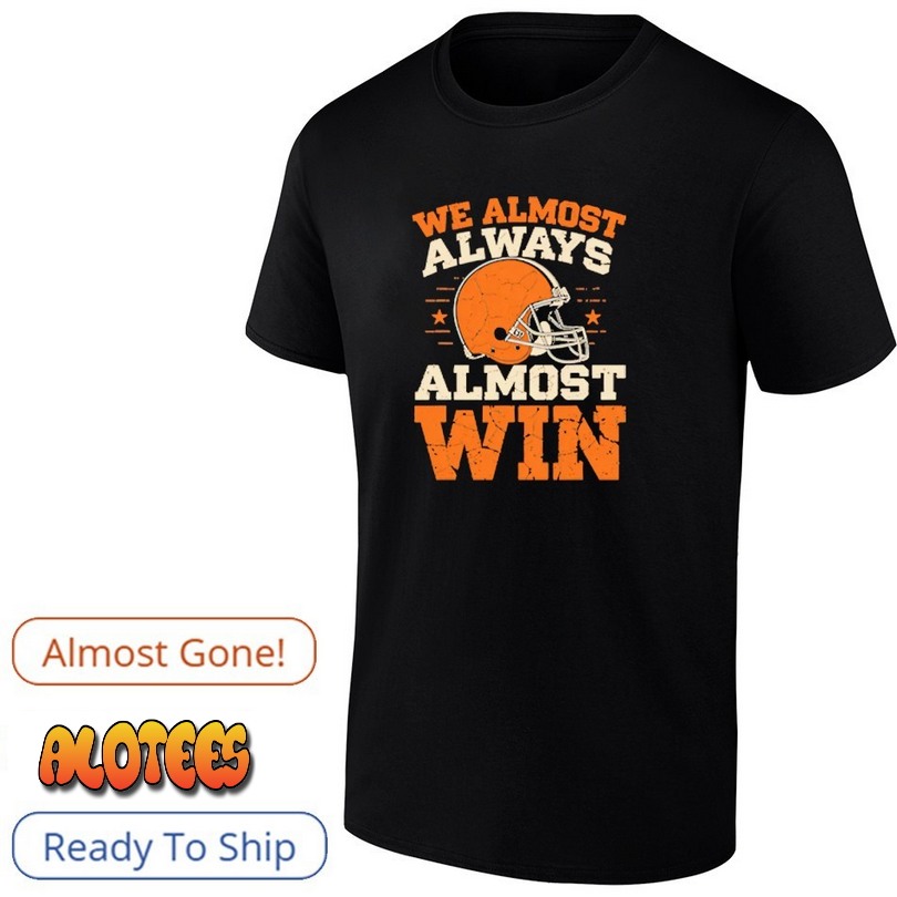 We Almost Always Almost Win Football T Shirt