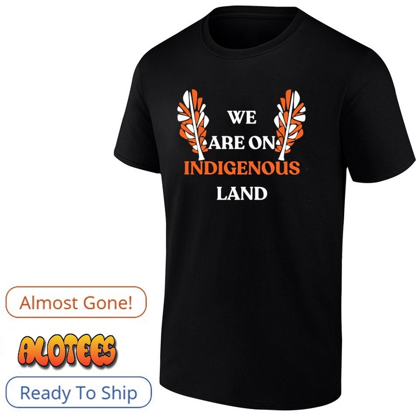 We are on indigenous land T Shirt