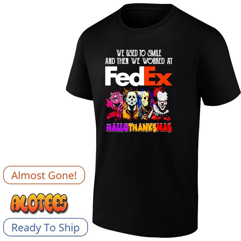 We used to smile and then we worked at Fedex Hallothanksmas horror characters T Shirt