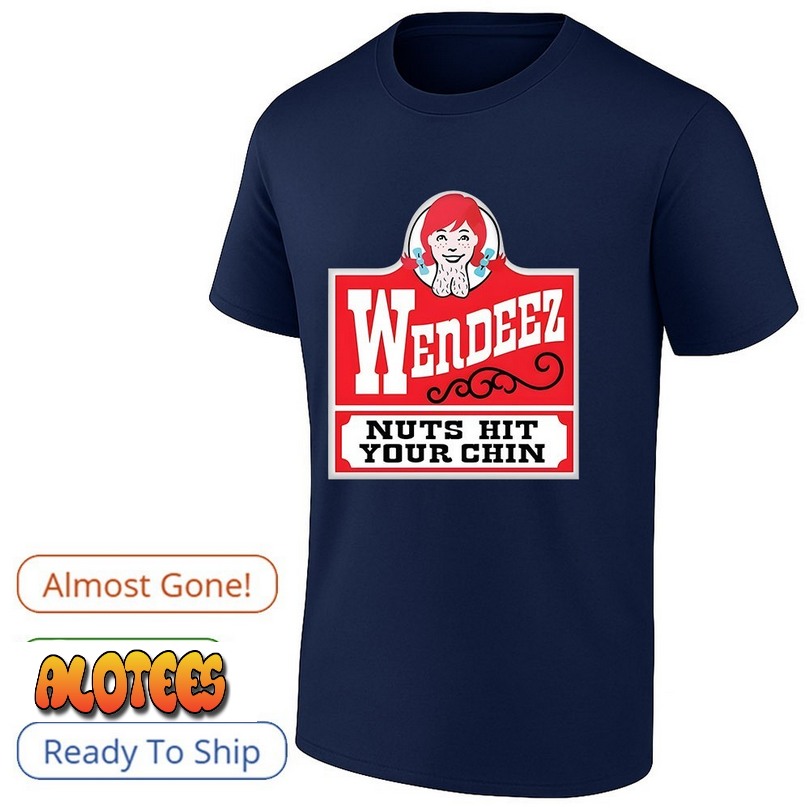 Wendeez nuts hit your chin shirt