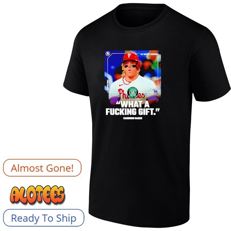 What A Fucking Gift Harrison Bader Philadelphia Phillies T Shirt