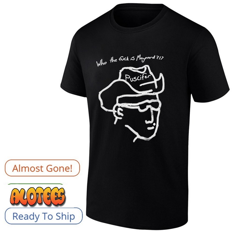 Who the fuck is maynard shirt