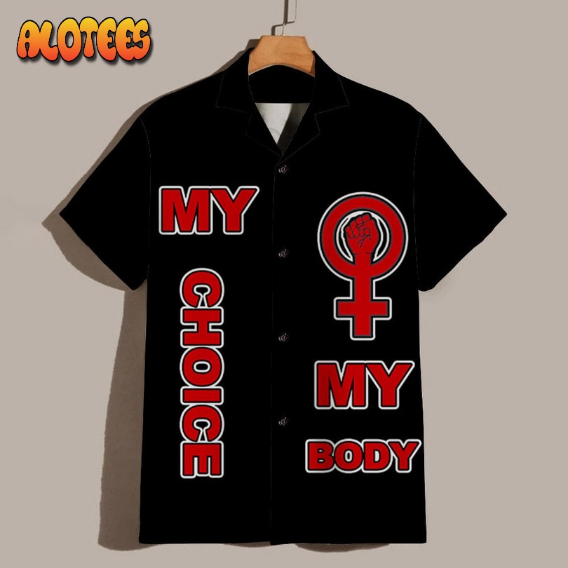 My Body My Choice Fight For Women’s Rights Hawaiian Shirt