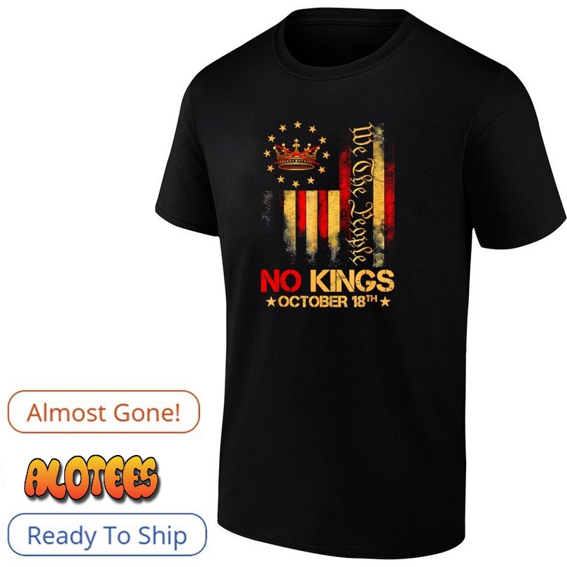 No Kings We The People America Flag 1776 October 18 Shirt