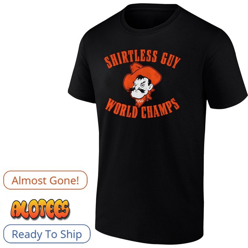 OSU Cowboys Oklahoma State Shirtless Guy World Champs Shirt