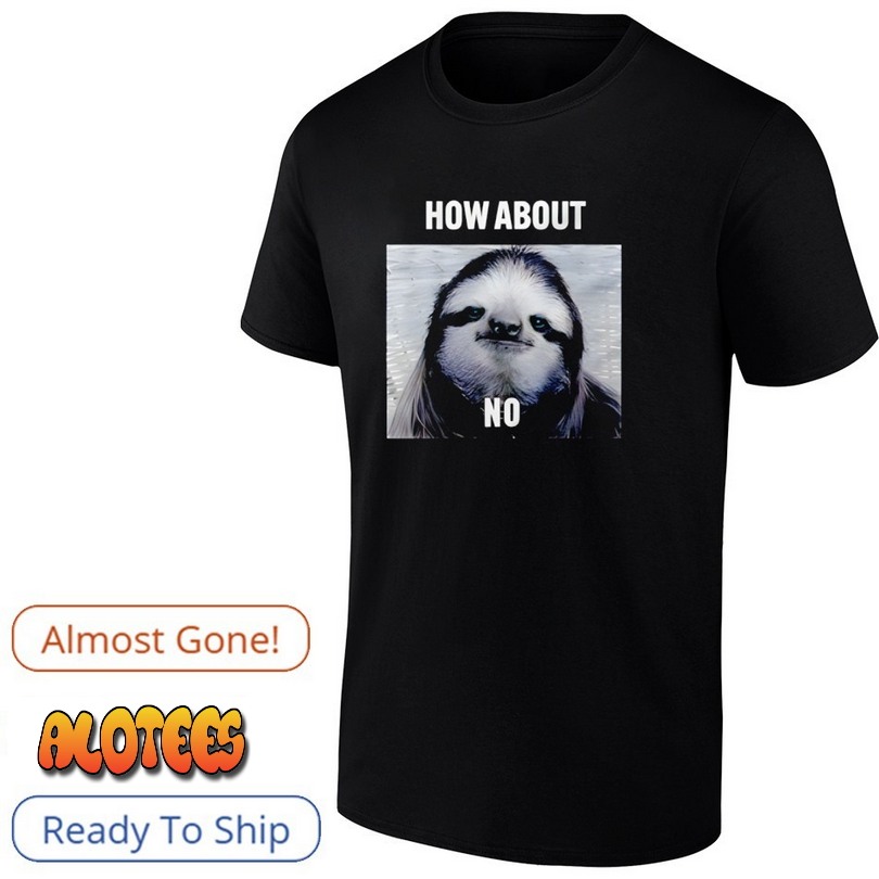 Sloth How About No Shirt