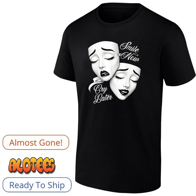 Smile Now Cry Later Payasa Theater Masks Shirt