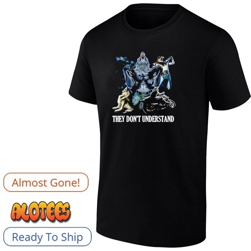 Wolf Ripping They Don’t Understand Shirt